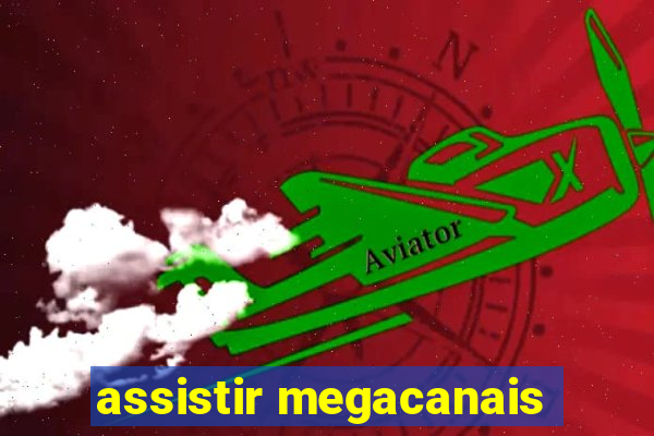 assistir megacanais